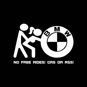No Free Rides Gas or Ass BMW