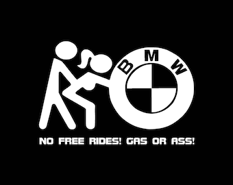 No Free Rides Gas or Ass BMW