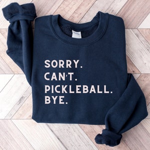 Bluza z okrągłym dekoltem Sorry Can't Pickleball Bye, Koszulka Pickleball