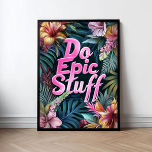 Satin Poster, Motivational Wall Art Decor, Do Epic Stuff, Floral Background Modern Art Print, Office Inspirational Quote, Home Wall Decor