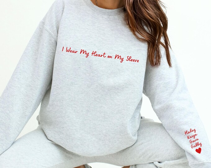 I Wear My Heart On My Sleeve Personalized Mom Sweatshirt, Custom Gift for Her, Kids Names on Sleeve, Mother's Day, Grandma Gift,