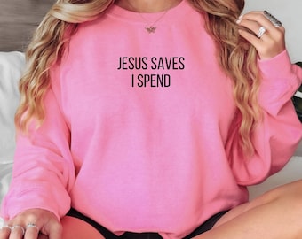 Jesus Saves I Spend - Comical Gift Idea for Friends - Funny Christian Apparel Christian Apparel, Faith-Based Gifts, Casual Church Wear