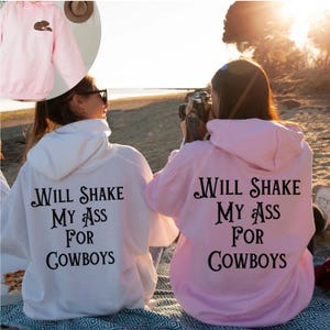 Country Hoodie Will Shake My Ass for Cowboys Western Hoodie, Rodeo Cowboy Hoodie, Country Music Festival Sweatshirt
