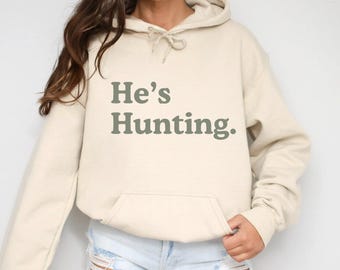 He's Hunting Hoodie Sarcastic Gift for Wife of Hunter, Hunting Wife, Abandoned Hunting Wife Sweatshirt, Trendy Oversize Hoodie