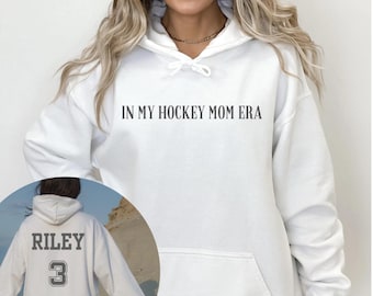 Personalized Hockey Mom Sweatshirt, In My Hockey Mom Era Hoodie, High School Hockey, Sports Mom Shirt, Hockey Mom Gift