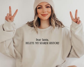 Naughty Christmas Embroidered Crewneck, Dear Santa Delete My Search History Sweatshirt, , Sarcastic Holiday Sweater, Christmas Gift for Her