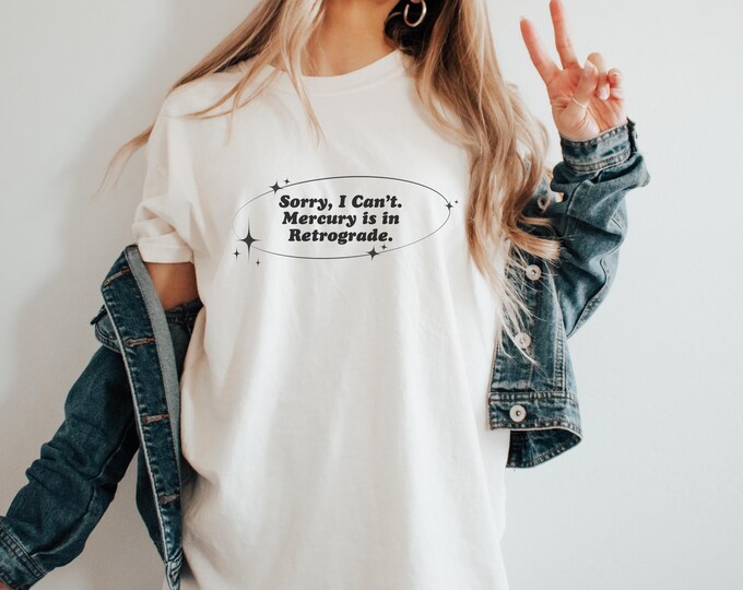 Astrology Humor T-shirt - Sorry, I Can't. Mercury is in Retrograde - Gift for Astrology Lovers, Casual Wear, Funny Tee, Relaxed Style
