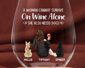 Custom Wine Glass with Pets & Name, A Woman/Man Cannot Survive on Wine Alone, Up to 6 Dogs, Personalized Gift for Pet Owners