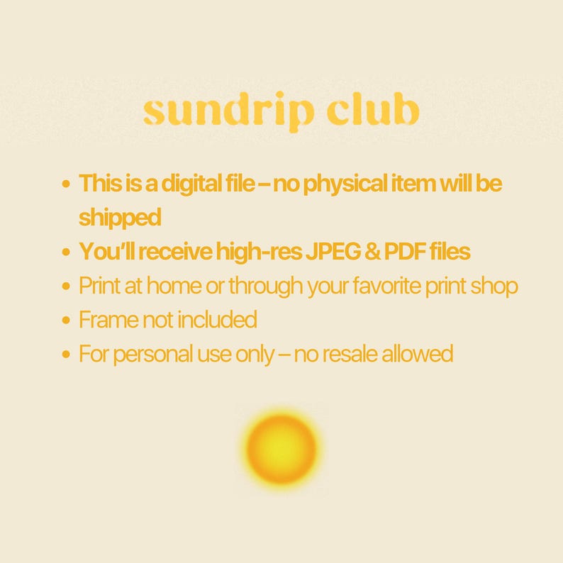 May include: A digital file with the text "sundrip club" in yellow. The text is on a light yellow background. The text includes information about the digital file, including that it is for personal use only and no physical item will be shipped.