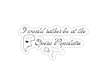 I Would Rather be at the Opera Populaire Kiss-Cut Stickers