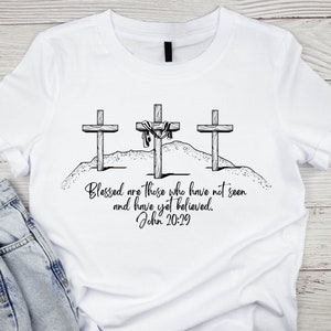 Drei Kreuze gesegnet sind diejenigen, die nicht gesehen haben und noch geglaubt haben PNG Jesus Religiöses Shirt Design digitaler Download
