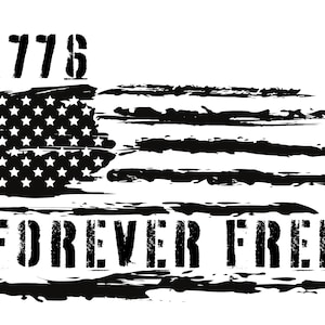 May include: Black and white distressed graphic design of an American flag with the text "1776 FOREVER FREE".