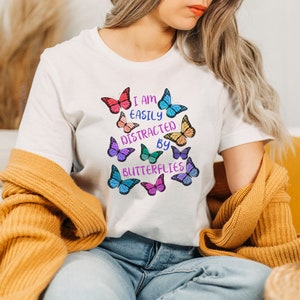 Butterfly Lover Gift, Colorful Butterflies, butterfly womens tshirt, Easily Distracted, Pollinators, Environmentalist, Flowers, nature lover