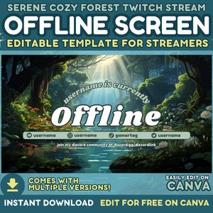 May include: Editable Twitch stream offline screen template featuring a serene forest scene with a sunbeam shining through the trees. The text "username is currently offline" is displayed in a circle with a green background. The template includes space for a username, gamertag, and social media links. The text "Comes with multiple versions!" and "Easily edit on Canva" is also displayed.