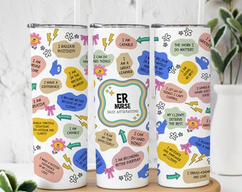 ER Nurse Tumbler Gift - Daily Affirmation for ER Nurse - ER Nurse Coworker Gift - New Job Gift - Emergency Room Nurse T-135