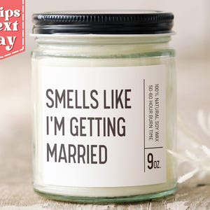 Smells Like I&#39;m Getting Married Bridal Shower Candle Gift for The Bride to Be - Funny Engagement Gift - Wedding Gift - Soy Wax Candle C-032