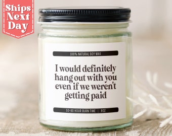 Definitely Hang Out With You - Funny Bff, Bestie Gift - Gift from Bestie - Gift for Coworker Best Friend - Soy Wax Scented Candle SC-386