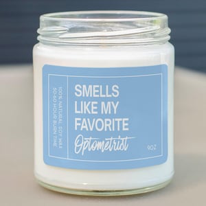 Smells Like My Favorite Optometrist Soy Wax Candle, Gift For Optometrist, Optometrist Gift Candle, Eco Friendly Candle C-804