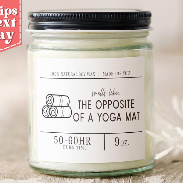 Smells Like the Opposite of A Yoga Mat. Yoga Mom Funny Gift - Yoga Lover Gift - Meditation Lover Gift - Scented Soy Wax Candle SC-188