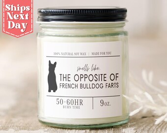 Smells Like the Opposite of French Bulldog Farts. Funny French Bulldog Mom, Dad Gift - French Bulldog Owner - Soy Wax Scented Candle C-200