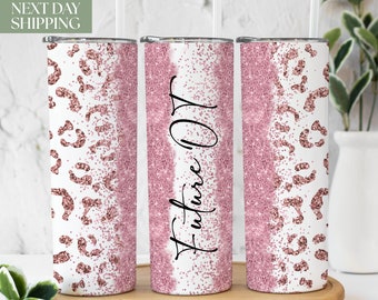 Future Occupational Therapist Glitter Leopard 20oz Skinny Tumbler Gift for Future OT - Future Ot Daughter - Ot Grad Gift T-200