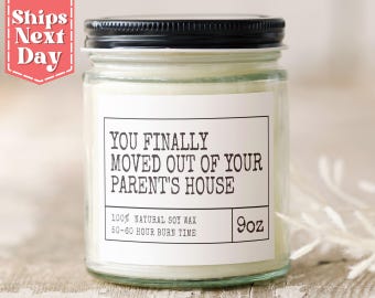 Finally Moved Out of Your Parent's - Funny New Home Candle Gift - Housewarming Gift - Moving Away Funny Gift - Soy Wax Scented Candle C-476