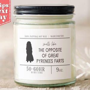 Smells Like the Opposite of Great Pyrenees Farts. Funny Great Pyrenees Dog Mom, Dad Gift - Soy Wax Scented Candle C-243