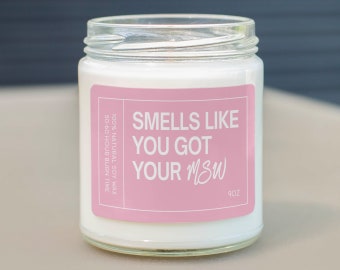 Smells Like You Got Your MSW Soy Wax Candle, Master of Social Work Candle Gift, Masters of Social Work Graduation Gift SC-702