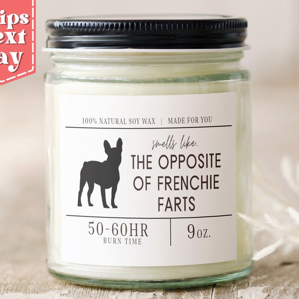 Smells Like the Opposite of Frenchie Farts. Funny Frenchie Dog Mom, Dad Gift - Gift for Frenchie Owner - Soy Wax Scented Candle SC-201