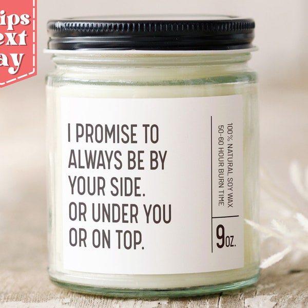 I Promise to Always Be By Your Side Funny Anniversary Gift for Boyfriend, Husband - Gift from Wife, Girlfriend - Soy Wax Candle SC-135