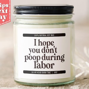 I Hope You Don&#39;t Poop During Labor Funny Expecting Mom Gift - First Pregnancy Gift - Baby Shower Gift - Soy Wax Scented Candle C-351