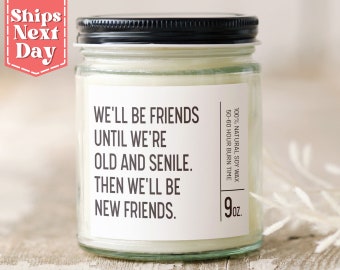 Friends Until We're Old - Gift for Bff from Bestfriend - Bestfriend Candle Gift - Sister Bestie Gift - Soy Wax Scented Candle SC-085