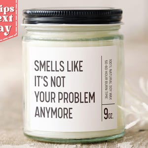 Smells Like It's Not Your Problem Anymore - Funny Retirement Gift for Coworker - Teacher Retirement Gift - Soy Wax Scented Candle C-073