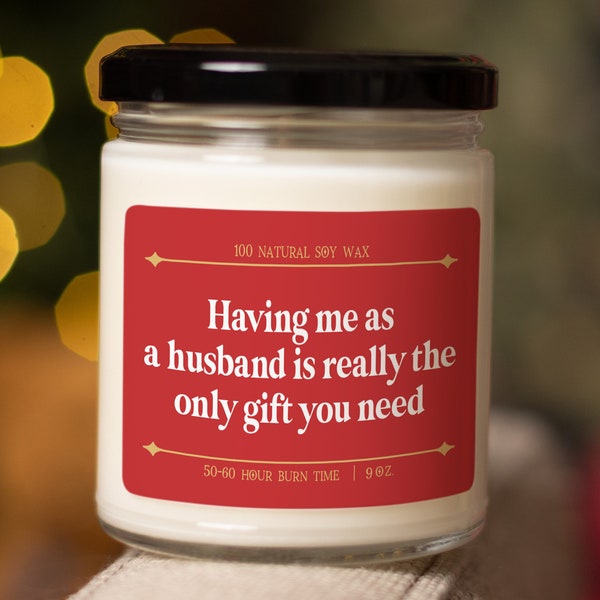 Christmas Gift for Wife, Christmas Gift from Husband, Funny Wife Xmas Gift, Having Me As a Husband Candle C-906