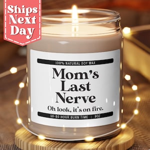 Mom&#39;s Last Nerve, Mom Gift from Daughter, Mother&#39;s Day Gift, Funny gift for Mom, Scented Candle, Gift for Mom, Mothers Day Candle C-950
