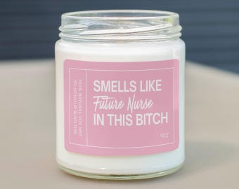 Smells Like Future Nurse In This Bitch Soy Wax Candle, Gift For Nurse, Nursing School Acceptance Gift, Registered Nurse Gift C-770