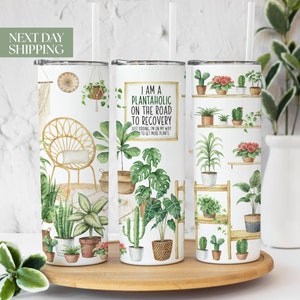 Plant Tumbler Cup, Plant Gifts For Women, Plantaholic Cup, Plant Gifts, Plant Lover Tumbler Cup, Plant Lover Gifts, Plant Lady Cup T-046