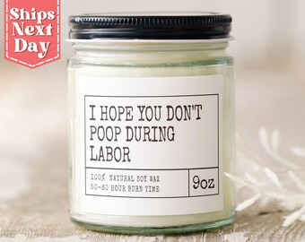 I Hope You Don't Poop During Labor Funny Expecting Mom Gift - First Pregnancy Gift - Baby Shower Gift - Soy Wax Scented Candle C-510