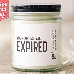 Your Forties Have Expired Funny 40th Candle Birthday Gift - Fortieth Birthday Party - Funny Birthday Gift - Soy Wax Scented Candle C-051