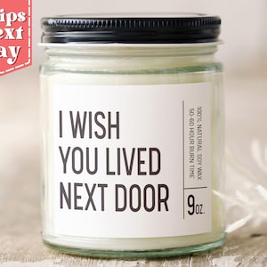 I Wish You Lived Next Door Long Distance Candle Gift - State to State - Moving Away Gift - Bestfriend Gift ideas C-060