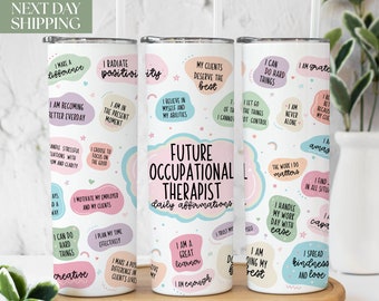 Future OT Tumbler Gift - Daily Affirmation for Future Occupational Therapist - Future OT Student Cup for Daughter, Roommate, Friend T-140