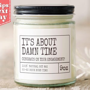 About Damn Time - Funny Engagement Candle - Funny Bridal Shower Gift - Engaged Gift - Soy Wax Scented Candle C-451