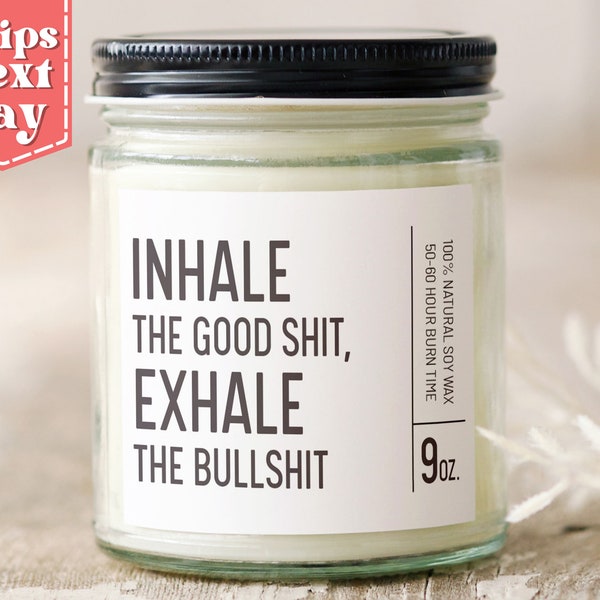 Inhale the Good Shit, Exhale the Bullshit Funny Spiritual Candle Gift for Bestfriend - Funny Candle Gift - Soy Wax Scented Candle SC-154