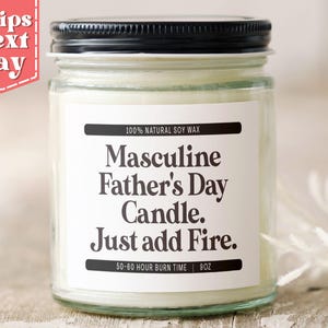 Masculine Father&#39;s Day Candle. Just Add Fire Funny Father&#39;s Day Gift for Dad - Funny Gift from Children - Soy Wax Scented Candle C-273