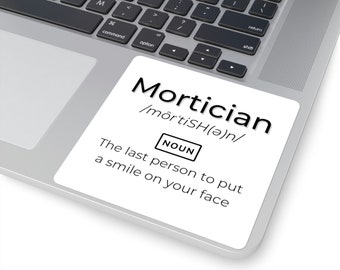 Mortician Square Sticker - Mortician Gift, Death Gift, Death Humor, Funeral Director, Embalmer, Unique Gifts, Gift for Mortician