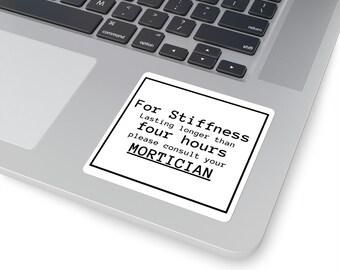 Mortician Stiffness Sticker - Mortician Gift, Death Gift, Death Humor, Funeral Director, Embalmer, Unique Gifts, Gift for Mortician
