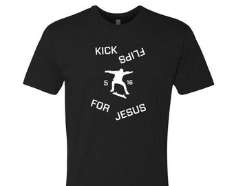 Black Kick Flips For Jesus T-Shirt, Christian Apparel, Clean Design