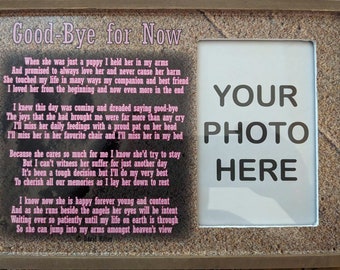 Memorial Picture Frame featuring the poem Good-Bye for Now by David Ritter. Tribute for a beloved dog. Picture Frame for the loss of a dog,
