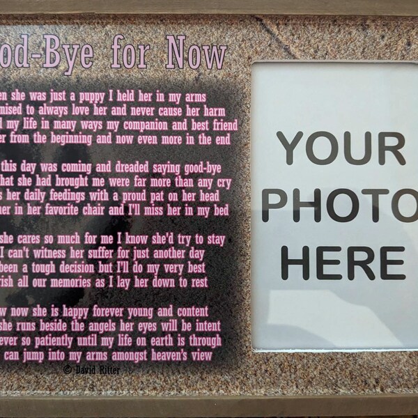 Memorial Picture Frame featuring the poem Good-Bye for Now by David Ritter. Tribute for a beloved dog. Picture Frame for the loss of a dog,