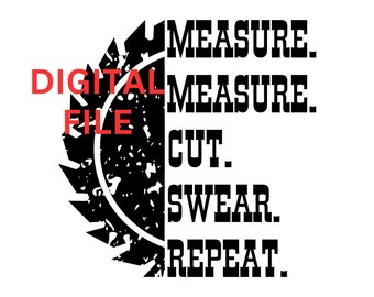Measure Measure Cut Swear Repeat Digital Files
